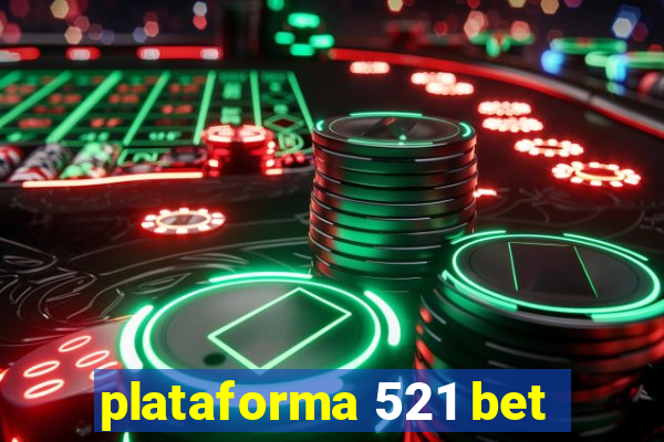 plataforma 521 bet